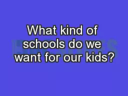 What kind of schools do we want for our kids?
