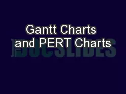 Gantt Charts and PERT Charts