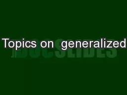 Topics on  generalized