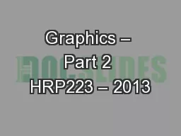 Graphics – Part 2 HRP223 – 2013