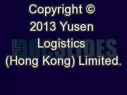 Copyright © 2013 Yusen Logistics (Hong Kong) Limited.