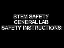 STEM SAFETY GENERAL LAB SAFETY INSTRUCTIONS: