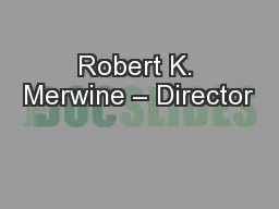Robert K. Merwine – Director