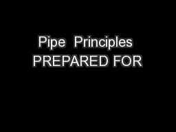 Pipe  Principles PREPARED FOR