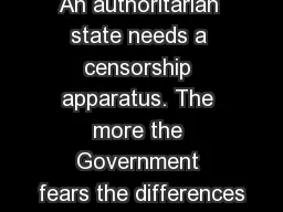 An authoritarian state needs a censorship apparatus. The more the Government fears the