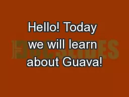 Hello! Today we will learn about Guava!