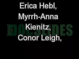 Erica Hebl, Myrrh-Anna Kienitz, Conor Leigh,