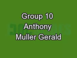 Group 10 Anthony Muller Gerald