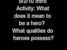 9/2/10 Intro Activity: What does it mean to be a hero?  What qualities do heroes possess?