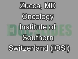 Emanuele Zucca, MD Oncology Institute of Southern Switzerland (IOSI)
