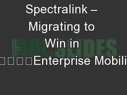 Spectralink – Migrating to Win in 					Enterprise Mobility