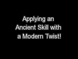 Applying an Ancient Skill with a Modern Twist!