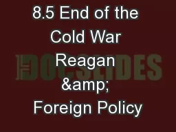 8.5 End of the Cold War Reagan & Foreign Policy