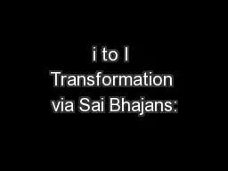 i to I Transformation via Sai Bhajans: