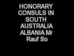 HONORARY CONSULS IN SOUTH AUSTRALIA ALBANIA Mr Rauf So