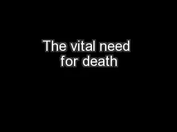 The vital need for death