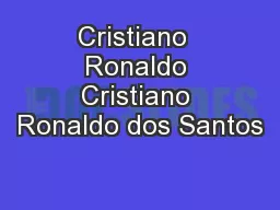 Cristiano  Ronaldo Cristiano Ronaldo dos Santos