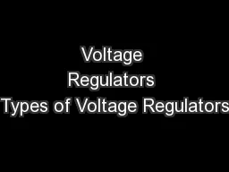 Voltage Regulators Types of Voltage Regulators