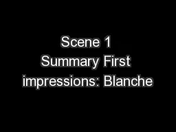 Scene 1 Summary First impressions: Blanche
