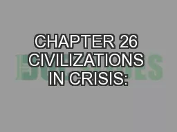 CHAPTER 26 CIVILIZATIONS IN CRISIS: