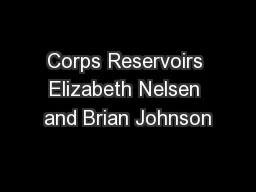 Corps Reservoirs Elizabeth Nelsen and Brian Johnson