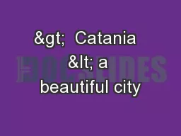 >  Catania  < a beautiful city
