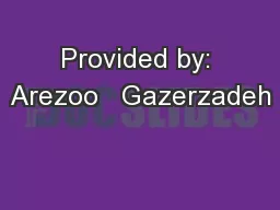 Provided by: Arezoo   Gazerzadeh