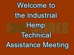 Welcome to the Industrial Hemp Technical Assistance Meeting