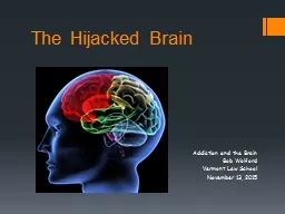 The Hijacked Brain		 Addiction and the Brain