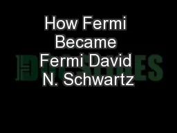How Fermi Became Fermi David N. Schwartz