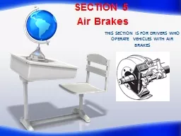 THIS SECTION IS FOR DRIVERS WHO OPERATE  VEHICLES WITH AIR BRAKES