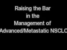 Raising the Bar in the Management of Advanced/Metastatic NSCLC