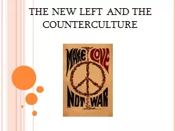 THE NEW LEFT AND THE COUNTERCULTURE