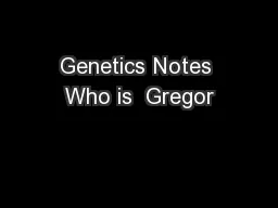 Genetics Notes Who is  Gregor