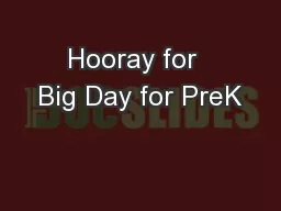 Hooray for  Big Day for PreK