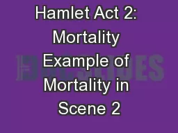 Hamlet Act 2: Mortality Example of Mortality in Scene 2