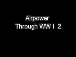 Airpower Through WW I  2