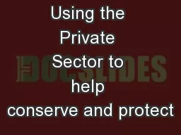 Using the Private Sector to help conserve and protect