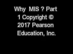 Why  MIS ? Part 1 Copyright © 2017 Pearson Education, Inc.