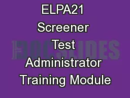 ELPA21 Screener Test Administrator Training Module
