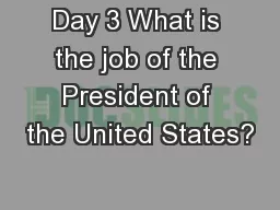 Day 3 What is the job of the President of the United States?