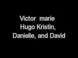 Victor  marie  Hugo Kristin, Danielle, and David