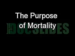 The Purpose of Mortality