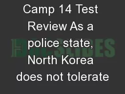 Camp 14 Test Review As a police state, North Korea does not tolerate