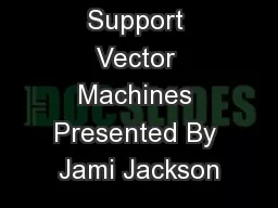 Support Vector Machines Presented By Jami Jackson