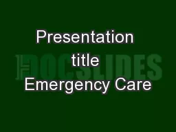 Presentation title Emergency Care