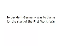 To decide if Germany was to blame for the start of the First World War
