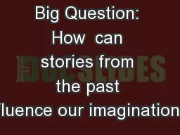 Big Question: How  can stories from the past influence our imaginations?