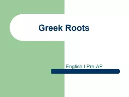 Greek  Roots 	English I Pre-AP