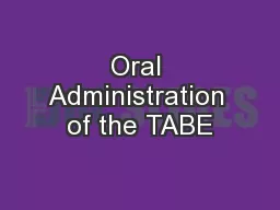 Oral Administration of the TABE